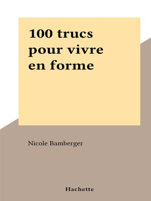 cover image of 100 trucs pour vivre en forme